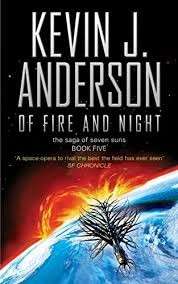 Of Fire And Night (Saga of Seven Suns 5) - Anderson, Kevin J.