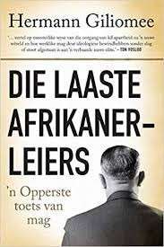 Die Laaste Afrikanerleiers: ''n Opperste Toets Van Mag - Giliomee, Hermann