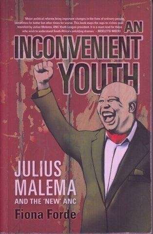 An Inconvenient Youth. Malema and the 'New' ANC - Forde, Fiona