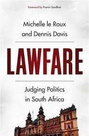 Lawfare - Judging Politics In South Africa - le Roux, Michelle & Davis, Dennis