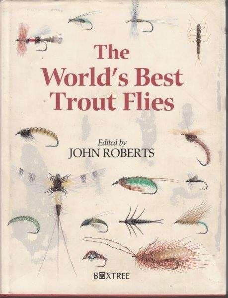 The World's Best Trout Flies - Roberts, John