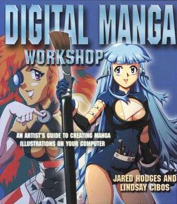 Digital Manga Workshop - Hodges, Jared & Cibos, Lindsay