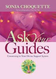 Ask Your Guides: Connecting To Your Divine Support System - Choquette, Sonia