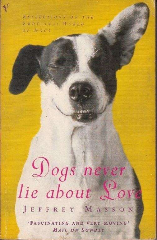 Dogs Never Lie About Love - Masson, Jeffrey