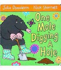 One Mole Digging A Hole - Donaldson, Julia & Sharratt, Nick