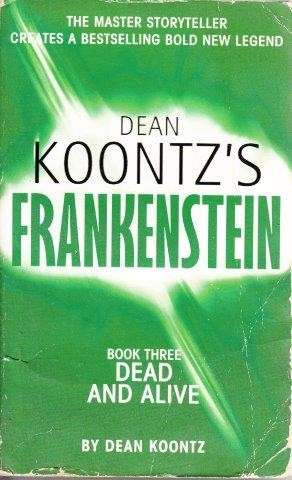 Dead And Alive (Frankenstein 3) - Koontz, Dean & Gorman, Ed