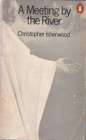 A Meeting By The River - Isherwood, Christopher