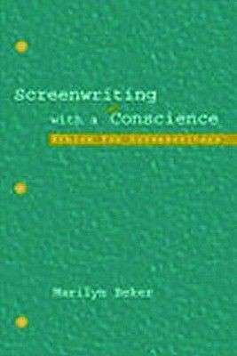 Screenwriting With A Conscience: Ethics For Screenwriters - Beker, Marilyn