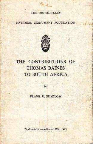 The Contributions of Thomas Baines to South Africa - Bradlow, Frank Rosslyn