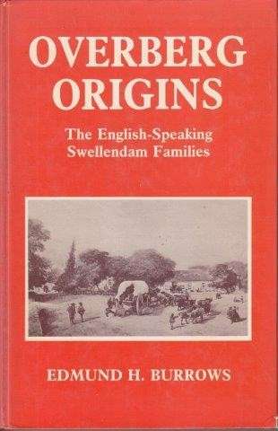 Overberg Origins - The English-Speaking Swellendam Families - Burrows, Edmund H.