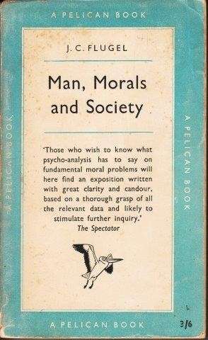 Man, Morals and Society: A psycho-Analytical Study - Flugel, J. C.