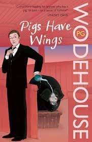 Pigs Have Wings - Wodehouse, P. G.