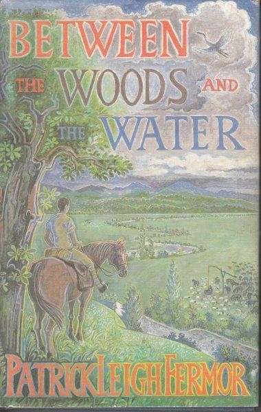 Between The Woods And The Water (Hardcover) - Fermor, Patrick Leigh