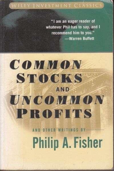 Common Stocks And Uncommon Profits And Other Writings - Fisher, Philip A.