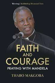 Faith & Courage - Praying with Mandela - Makgoba, Thabo
