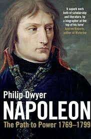 Napoleon: The Path to Power 1769-1799 - Dwyer, Philip