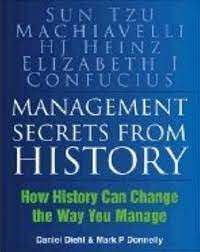 Management Secrets From History - Diehl, Daniel & Donnelly, Mark P.