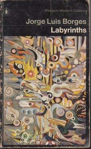Labyrinths: Selected Stories And Other Writings - Borges, Jorge Luis