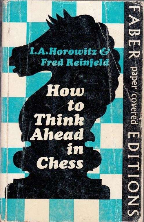 How To Think Ahead In Chess - Horowitz, Al