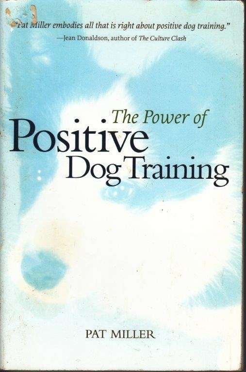 The Power of Positive Dog Training - Miller, Pat