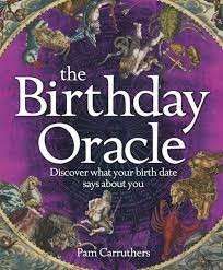 The Birthday Oracle - Discover Everything that Your Birth Date Says about You - Carruthers, Pam