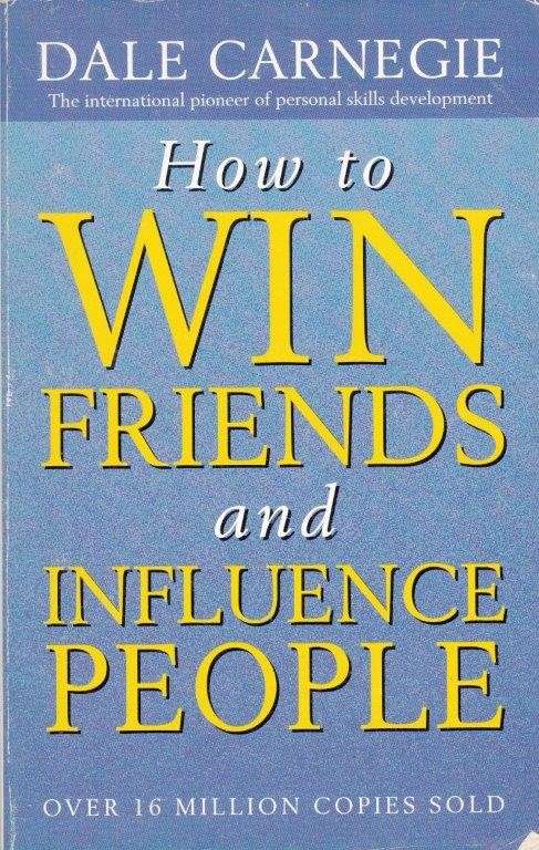 How to Win Friends and Influence People - Carnegie, Dale