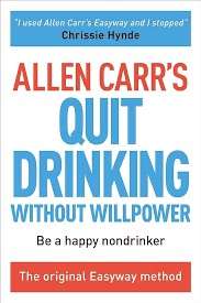 Allen Carr's Quit Drinking Without Willpower: Be A Happy Nondrinker - Allen Carr