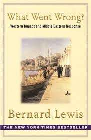 What Went Wrong? Western Impact and Middle Eastern Response - Lewis, Bernard