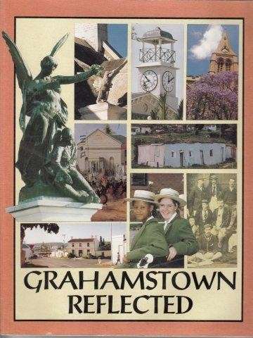 Grahamstown Reflected (Hardcover) - O'Meara, Emily & Greaves, Duncan G.