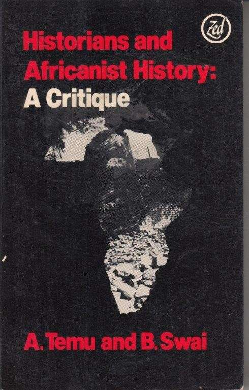 Historians and Africanist History: A Critique: Post-Colonial Historiography Examined