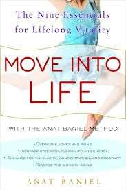 Move Into Life: The Nine Essentials For Lifelong Vitality (Hardcover) - Baniel, Anat