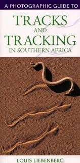 A Photographic Guide to Tracks And Tracking In Southern Africa (Photographic Guides)