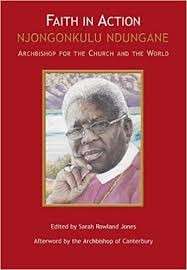 Faith in Action: Njongonkulu NdunganeArchbishop for the church and the world - Jones, Sarah Rowland