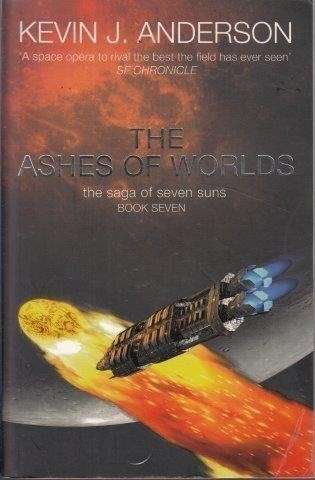 The Ashes of Worlds (The Saga of the Seven Suns 7) - Anderson, Kevin J.