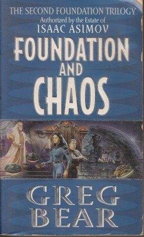 Foundation and Chaos - Bear, Greg