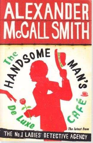 The Handsome Man's Cafe - McCall Smith, Alexander