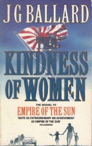 The Kindness Of Women - Ballard, J. G.