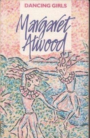 Dancing Girls And Other Stories - Atwood, Margaret