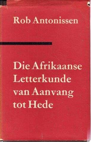Die Afrikaanse Letterkunde van Aanvang tot Hede - Antonissen, Rob