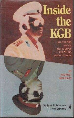Inside the KGB: An expose by an officer of the Third Directorate (Signed) - Myagkov, Aleksei