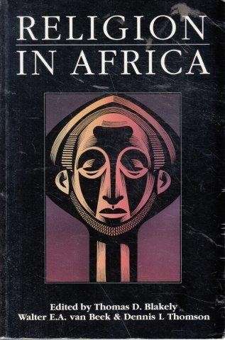 Religion in Africa: Experience and Expression - Blakely, Thomas D. (ed)