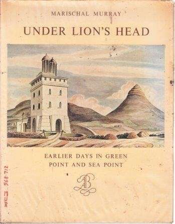 Under Lion's Head: Earlier Days in Green Point and Sea Point (Hardcover) - Murray, Marischal