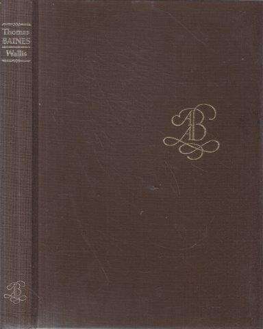 Thomas Baines: His life and explorations in South Africa, Rhodesia and Australia 1820-1875