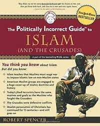 The Politically Incorrect Guide To Islam (And The Crusades) - Spencer, Robert