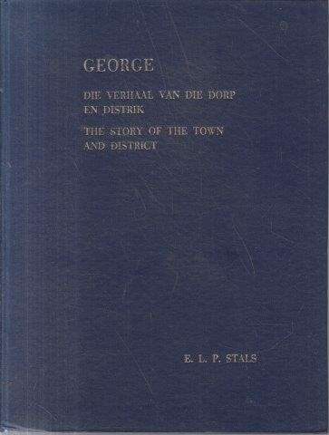 George - the Story of the Town and District (Hardcover) - Stals, E. L. P.