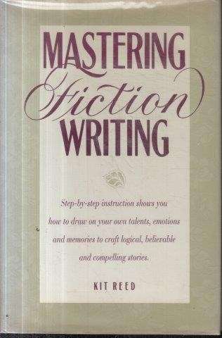 Mastering Fiction Writing - Reed, Kit