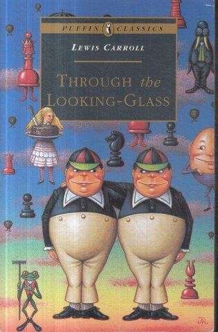 Through The Looking Glass And What Alice Found There - Carroll, Lewis