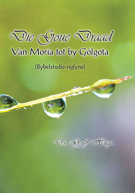 Die goue draad: Van Moria tot Gólgota