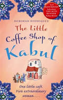 The Little Coffee Shop of Kabul - Deborah Rodriguez