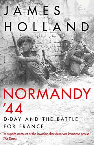 Normandy '44: D-Day and the Battle for France - A New History